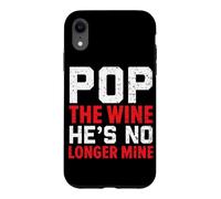 Pop The Wine He's No Longer Mine Wedding Annulment Divorce Case for iPhone XR