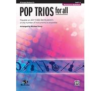 Pop Trios for All: B-Flat Trumpet, Baritone T.C.: Playable on Any Three Instruments or Any Number of Instruments in Ensemble