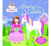 Pop Up Book - Unicorn Magic a Party at the Castle
