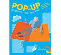 Pop-Up Design and Paper Mechanics : How to Make Folding Paper Sculpture