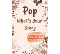 Pop What's Your Story A Guided Journal to Share His Life and His Love: A Keepsake Guided Journal & Memories Book
