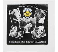 Pop Will Eat Itself - There Is No Love Between Us Anymore
