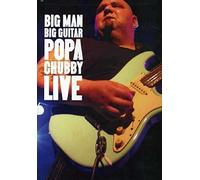 Popa Chubby - Big Man Big Guitar - Popa Chubby Live [DVD] [NTSC]