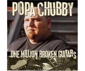 POPA CHUBBY - ONE MILLION BROKEN GUITARS CD NEW