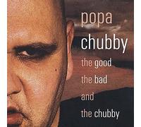Popa Chubby - The Good, the Bad & the Chubby