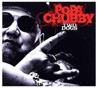 Popa Chubby - Two Dogs