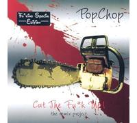 Popchop - Cut the F**k Up: the Remix Project - F**king Special Edition