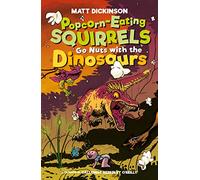 Popcorn-Eating Squirrels Go Nuts with the Dinosaurs: 3