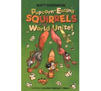 Popcorn-Eating Squirrels of the World Unite!: Four go nuts for popcorn