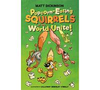 Popcorn-Eating Squirrels of the World Unite!: Four go nuts for popcorn