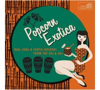 Various Artists - Popcorn Exotica: R&B Soul & Exotic Rockers From The 50s & 60s