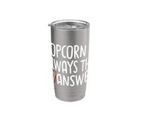 Popcorn is Always the Answer Stainless Steel Insulated Tumbler