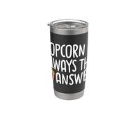 Popcorn is Always the Answer Stainless Steel Insulated Tumbler