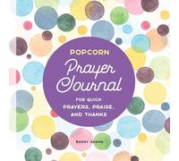 Popcorn Prayer Journal: For Quick Prayers, Praise, and Thanks