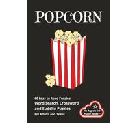 POPCORN: Word Search, Crossword and Sudoku Book Puzzles with Easy to Read Print about Popcorn, Popcorn history and more | 6x9 inches 120 pages | 60 ... for Vacations, Holidays and Leisure Time