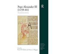 Pope Alexander III (1159-81): The Art of Survival (Church, Faith and Culture in the Medieval West)