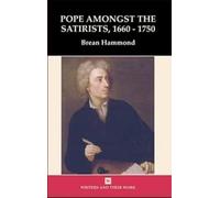 Pope among the Satirists 1660-1750 (Writers and their Work)