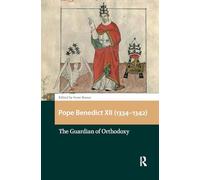 Pope Benedict XII (1334-1342): The Guardian of Orthodoxy