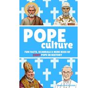Pope Culture: Fun Facts, Scandals & Mini Bios of Every Pope in History