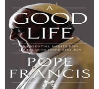 Pope Francis A Good Life Hardcover Book Pope Francis Multicolor