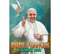 Pope Francis Coloring Book: Stunning Coloring Pages For Teens, Adults To Have Fun And Relax | Ideal Gift For Special Occasions