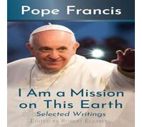 Pope Francis I Am a Mission on This Earth: Selected Writings Paperback Book Pope Francis Multicolor