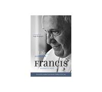 Pope Francis: Life and Revolution. A Biography of Jorge Bergoglio