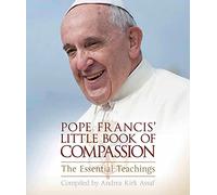 Pope Francis’ Little Book of Compassion: The Essential Teachings