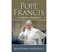 Pope Francis: Tradition in Transition
