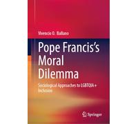 Pope Francis's Moral Dilemma: Sociological Approaches to LGBTQI Inclusion