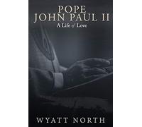 Pope John Paul II: A Life of Love