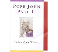 Pope John Paul II: In My Own Words