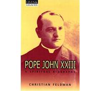 Pope John XXIII: A Spiritual Biography (Lives and Legacies Series)