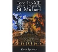 Pope Leo XIII and the Prayer to St. Michael