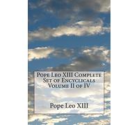 Pope Leo XIII Complete Set of Encyclicals Volume II of IV