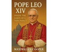 Pope Leo XIV: Inside the Dawn of a New Papacy