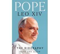 Pope Leo XIV : The Biography