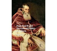 Pope Paul III and the Cultural Politics of Reform: 1534-1549 (Renaissance History, Art and Culture)