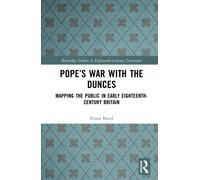 Pope’s War with the Dunces : Mapping the Public in Early Eighteenth-Century Britain