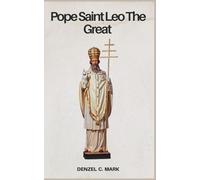 Pope saint Leo the great: Life story , nine days novena , Litany , Reflections and Legacy of the Defender of the Faith