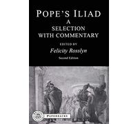 Pope's Iliad: A slection with commentary: A Selection With Commentary (BCP Paperback S.)