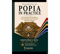 POPIA in Practice: The Practical South African Guide to Privacy Compliance, Data Protection and Information Governance Handbook