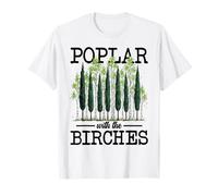 Poplar with The Birches Funny Arborist Tree Forest Joke Pun T-Shirt