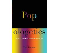 Popologetics: Popular Culture in Christian Perspective