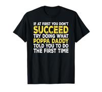 Poppa Daddy - If at First You Don't Succeed Try Doing What T-Shirt