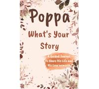 Poppa What's Your Story A Guided Journal to Share His Life and His Love: A Keepsake Guided Journal & Memories Book