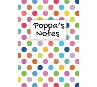 Poppa's Notes Notebook Poppa Gift Polka Dot Spotty: A colourful 100-page, lined A5 personalised notepad present for a lovely Poppa - Writing Journal, To-Do Lists, Diary, Planner, Note Pad