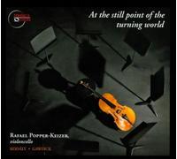 POPPER-KEIZER/KODALY/GAWLICK: AT THE STILL POINT OF THE TURNING WORLD - CD