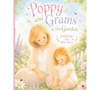 Poppy and Grams in the Garden: Ladybugs and Busy Bees