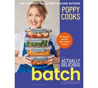 Poppy Cooks: The Actually Delicious Batch Cookbook